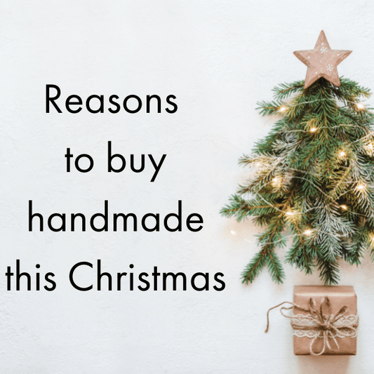 5 REASONS TO BUY HANDMADE GIFTS THIS CHRISTMAS